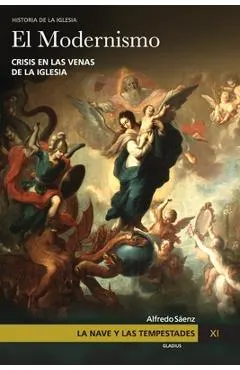 La Nave y las tempestades. T. 11: El modernismo: Crisis en las venas de la Iglesia