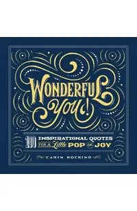 Wonderful You!: 100 Inspirational Quotes for a Little Pop of Joy