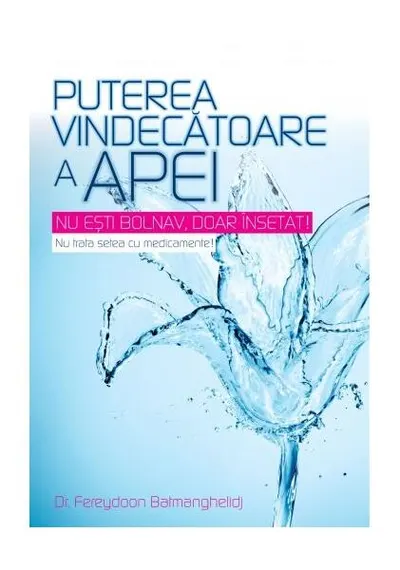 Puterea vindecătoare a apei - Paperback brosat - Fereydoon Batmanghelidj