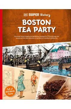 DK Super History Boston Tea Party