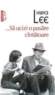 ...Să ucizi o pasăre cîntătoare - Paperback brosat - Harper Lee