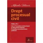 Drept procesual civil. Volumul 2. Procedura contencioasa in fata primei instante. Procedura necontencioasa judiciara. Editia a 3-a