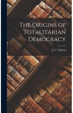 The Origins of Totalitarian Democracy