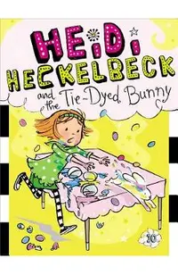 Heidi Heckelbeck and the Tie-Dyed Bunny