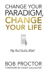 Change Your Paradigm, Change Your Life
