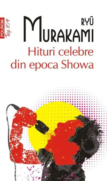 Hituri celebre din epoca Showa (Top 10+) - Paperback brosat - Ryū Murakami