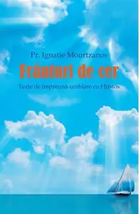 Franturi de cer. Texte de impreuna-umblare cu Hristos