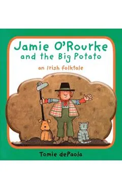 Jamie O'Rourke and the Big Potato: An Irish Folktale