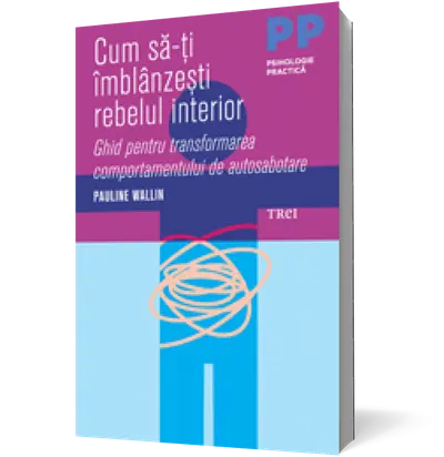 Cum să-ți îmblânzești rebelul interior