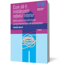 Cum să-ți îmblânzești rebelul interior