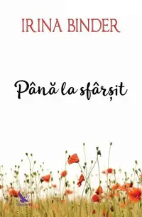 Până la sfârșit - Paperback brosat - Irina Binder