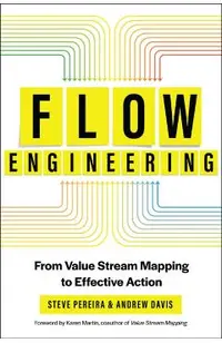 Flow Engineering: From Value Stream Mapping to Effective Action