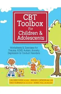 CBT Toolbox for Children and Adolescents - Lisa Phifer, Amanda Crowder, Tracy Elsenraat, Robert Hull