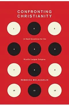 Confronting Christianity: 12 Hard Questions for the World's Largest Religion