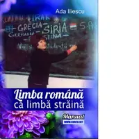 Limba romana ca limba straina. Manual