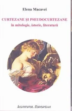 Curtezane si pseudocurtezane in mitologie, istorie, literatura