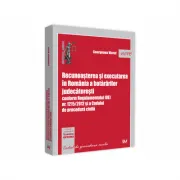 Recunoasterea si executarea in Romania a hotararilor judecatoresti conform Regulamentului (UE) nr. 1215/2012 si a Codului de procedura civila