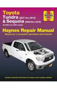 Toyota Tundra 2007 Thru 2019 and Sequoia 2008 Thru 2019 Haynes Repair Manual: All 2wd and 4WD Models