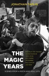 The Magic Years: Scenes from a Rock-And-Roll Life
