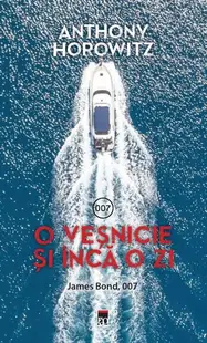 O veșnicie și încă o zi. James Bond, 007 - Paperback brosat - Anthony Horowitz