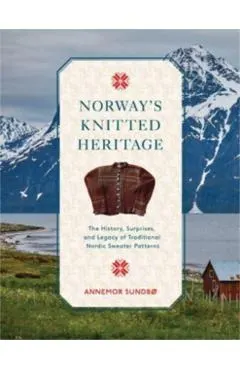 Norway's Knitted Heritage: The History, Surprises, and Power of Traditional Nordic Sweater Patterns