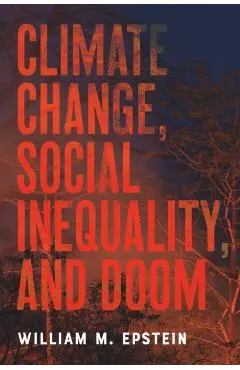 Climate Change, Social Inequality, and Doom