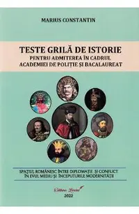 Teste grila de istorie pentru admiterea in cadrul Academiei de Politie si Bacalaureat
