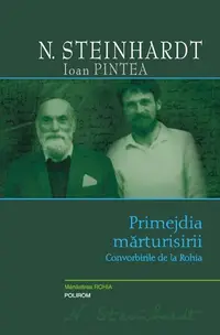Primejdia mărturisirii. Convorbirile de la Rohia - Hardcover - Ioan Pintea, Nicolae Steinhardt