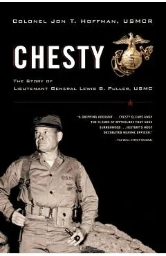 Chesty: The Story of Lieutenant General Lewis B. Puller, USMC
