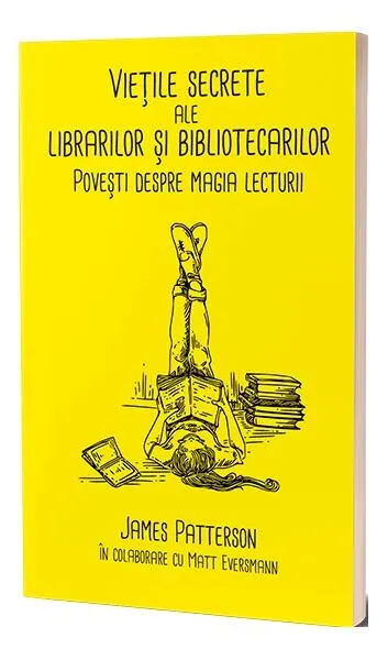 Viețile secrete ale librarilor și bibliotecarilor - Paperback brosat - James Patterson, Matt Eversmann