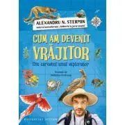 Cum am devenit vrajitor. Din carnetul unui explorator