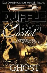 Duffle Bag Cartel: Codeine and Fully Automatics