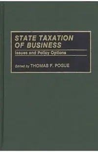 State Taxation of Business: Issues and Policy Options