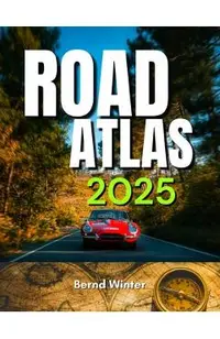 Road Atlas 2025: Adventure Edition with Easy-to-Read Maps, Scenic Drives, and the Best Routes Across the United States, Canada, and Mexico Highways