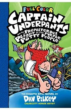 Captain Underpants and the Preposterous Plight of the Purple Potty People: Color Edition (Captain Underpants #8)