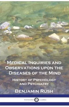 Medical Inquiries and Observations upon the Diseases of the Mind: History of Psychology and Psychiatry