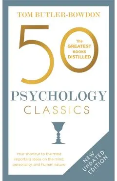 50 Psychology Classics, Second Edition: Your Shortcut to the Most Important Ideas on the Mind, Personality, and Human Nature