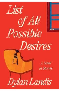 List of All Possible Desires: A Novel in Stories