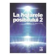La hotarele posibilului vol. 2