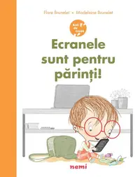 Ecranele sunt pentru părinți! - Paperback