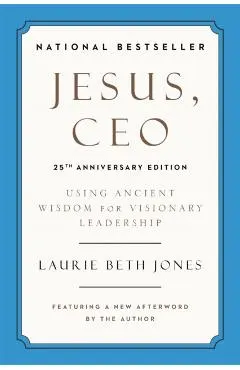 Jesus, CEO: Using Ancient Wisdom for Visionary Leadership