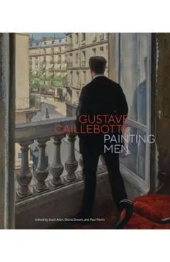 Gustave Caillebotte: Painting Men