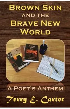 Brown Skin and the Brave New World: A Poet's Anthem