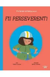 Puterea exemplului. Fii perseverent!