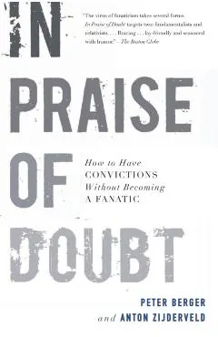 In Praise of Doubt: How to Have Convictions Without Becoming a Fanatic