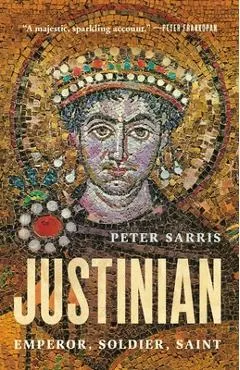 Justinian: Emperor, Soldier, Saint