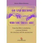 Go and become who you truly are! From the Bible to mediation, a journey between the conscious and the unconscious