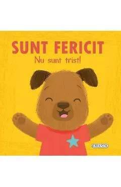 Sunt fericit. Nu sunt trist!