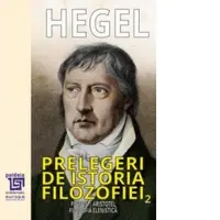 Prelegeri de istoria filozofiei. Volumul II: Platon. Aristotel. Filozofia elenistica