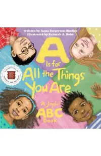 A is for All the Things You Are: A Joyful ABC Book